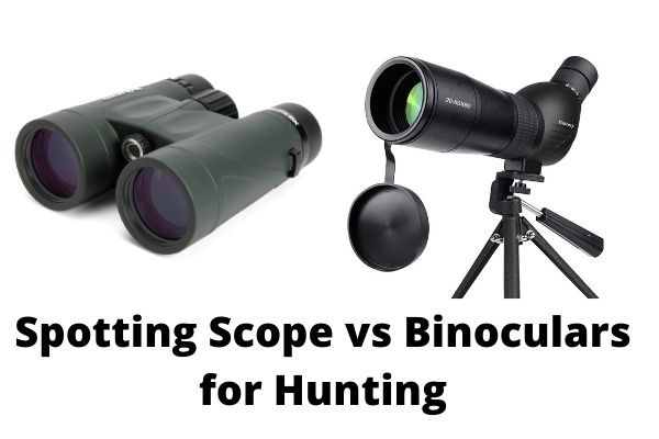 Spotting Scope vs Binoculars for Hunting