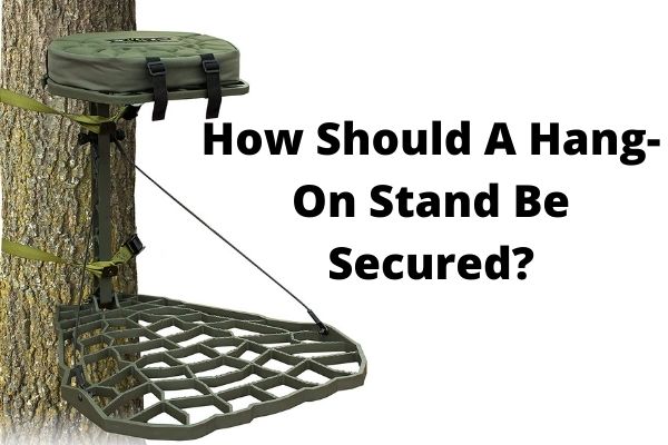 How Should A Hang-On Stand Be Secured