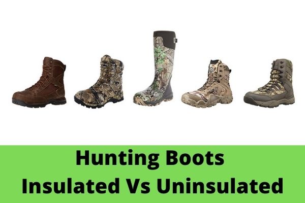 Hunting Boots Insulated Vs Uninsulated: What’re The Differences