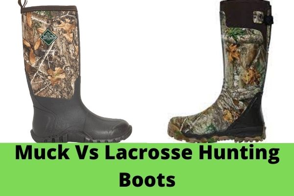 Muck vs Lacrosse Hunting Boots: Which One is Better?