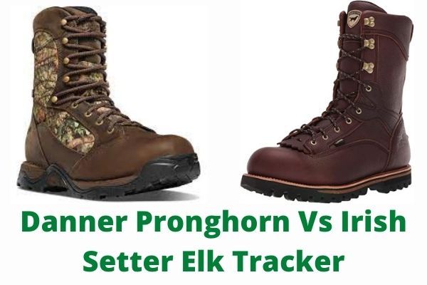 Comparison Between Danner Pronghorn Vs Irish Setter Elk Tracker